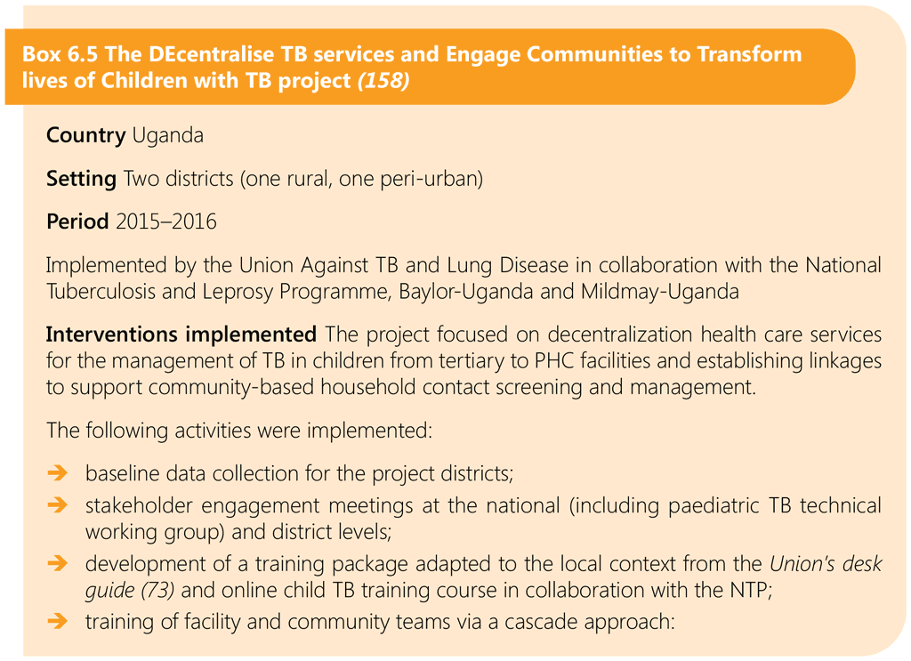 Box 6.5 The DEcentralise TB services and Engage Communities to Transform lives of Children with TB project (158)